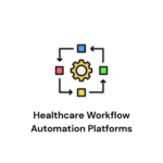 AI Healthcare Administration Healthcare Workflow Automation Platforms
